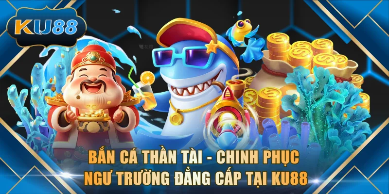 Bắn Cá Thần Tài