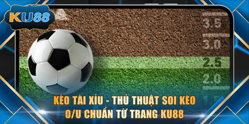 Kèo Tài Xỉu