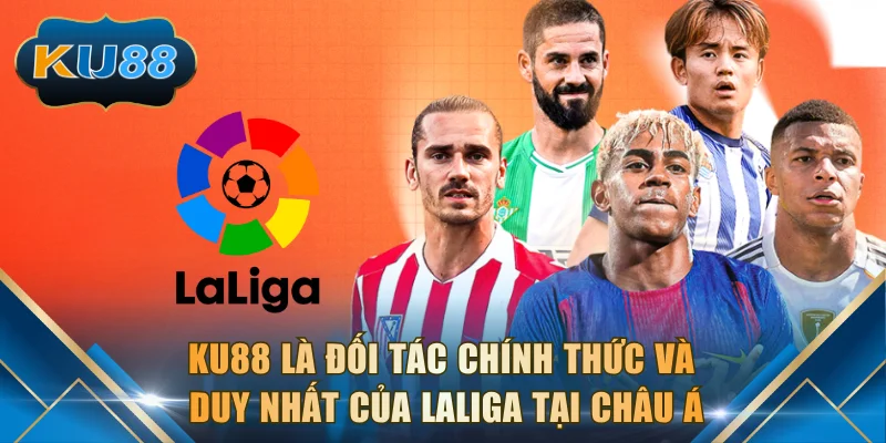 KU88 là đối tác chính thức và duy nhất của LaLiga tại châu Á