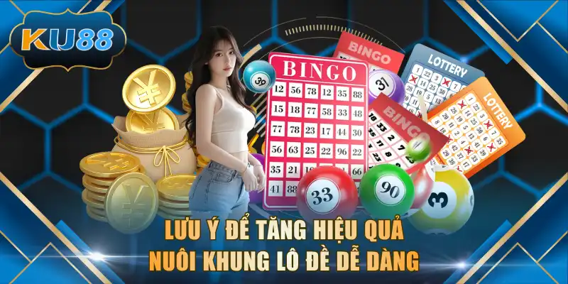 Lưu ý để tăng hiệu quả nuôi khung lô đề dễ dàng