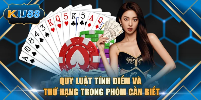 Quy luật tính điểm và thứ hạng trong phỏm cần biết
