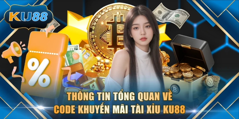 Thông tin tổng quan về code khuyến mãi Tài Xỉu KU88