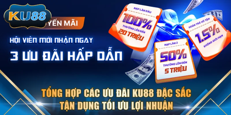 Tổng hợp các ưu đãi KU88 đặc sắc tận dụng tối ưu lợi nhuận
