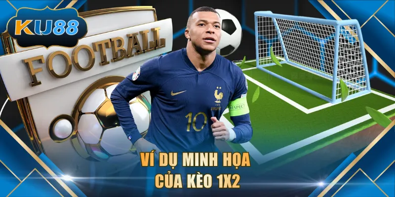 Ví dụ minh họa của kèo 1x2